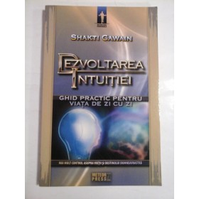 DEZVOLTAREA INTUITIEI - SHAKTI GAWAIN